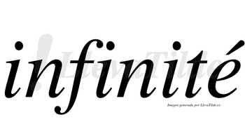 Infinité  lleva tilde con vocal tónica en la «e»
