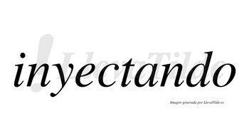 Inyectando no lleva tilde con vocal tónica en la «a»