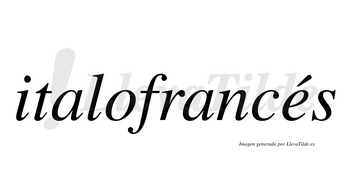 Italofrancés  lleva tilde con vocal tónica en la «e»