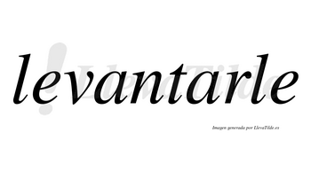 Levantarle  no lleva tilde con vocal tónica en la segunda «a»