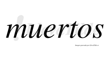 Muertos  no lleva tilde con vocal tónica en la «e»