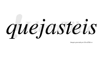 Quejasteis no lleva tilde con vocal tónica en la «a»