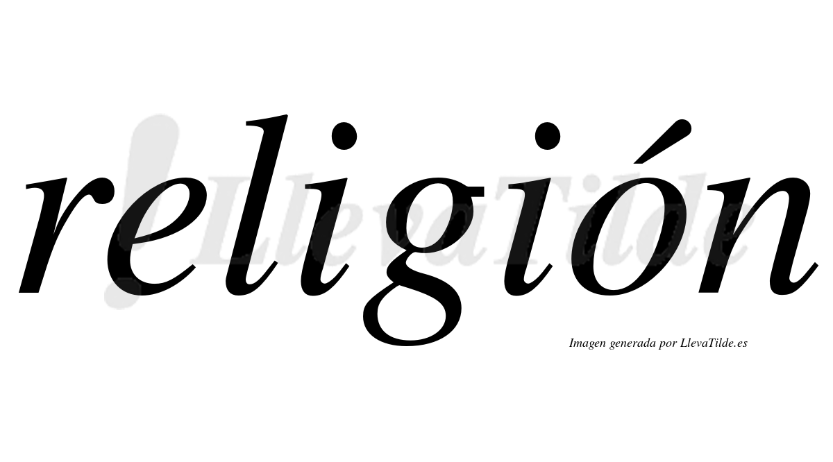 Religión  lleva tilde con vocal tónica en la "o"
