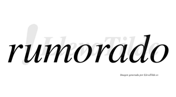 Rumorado  no lleva tilde con vocal tónica en la «a»