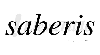 Saberis no lleva tilde con vocal tónica en la «e»