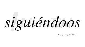 Siguiéndoos lleva tilde con vocal tónica en la «e»