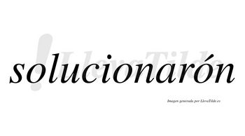 Solucionarón lleva tilde con vocal tónica en la tercera «o»