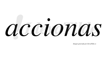 Accionas no lleva tilde con vocal tónica en la «o»