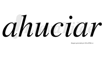 Ahuciar no lleva tilde con vocal tónica en la segunda «a»
