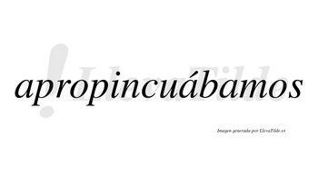 Apropincuábamos  lleva tilde con vocal tónica en la segunda «a»