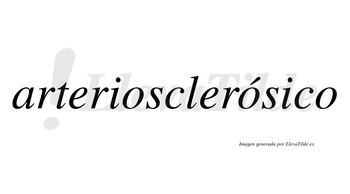 Arteriosclerósico  lleva tilde con vocal tónica en la segunda «o»