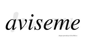 Aviseme no lleva tilde con vocal tónica en la primera «e»