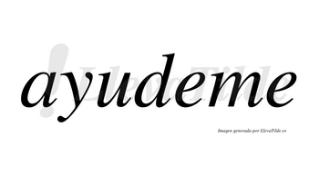 Ayudeme  no lleva tilde con vocal tónica en la primera «e»
