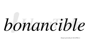 Bonancible  no lleva tilde con vocal tónica en la «i»