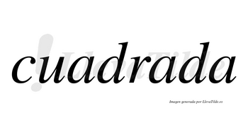 Cuadrada no lleva tilde con vocal tónica en la segunda «a»