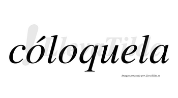 Cóloquela  lleva tilde con vocal tónica en la primera «o»