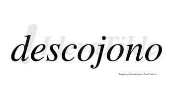 Descojono  no lleva tilde con vocal tónica en la segunda «o»