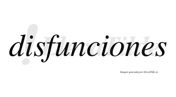 Disfunciones  no lleva tilde con vocal tónica en la «o»