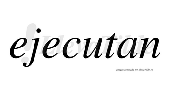 Ejecutan  no lleva tilde con vocal tónica en la «u»