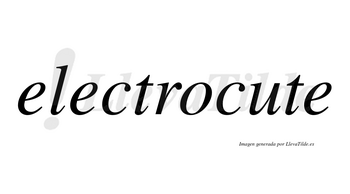 Electrocute no lleva tilde con vocal tónica en la «u»