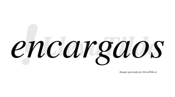 Encargaos no lleva tilde con vocal tónica en la segunda «a»