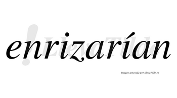 Enrizarían  lleva tilde con vocal tónica en la segunda «i»
