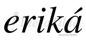 Eriká lleva tilde con vocal tónica en la «a»