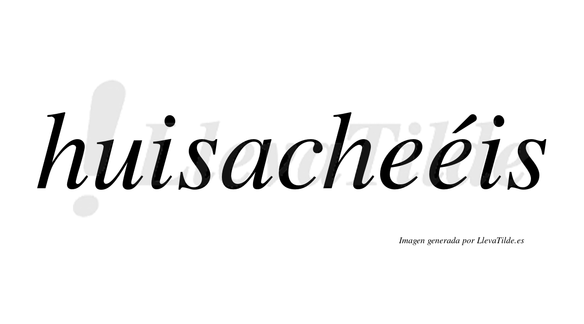 Huisacheéis  lleva tilde con vocal tónica en la segunda "e"