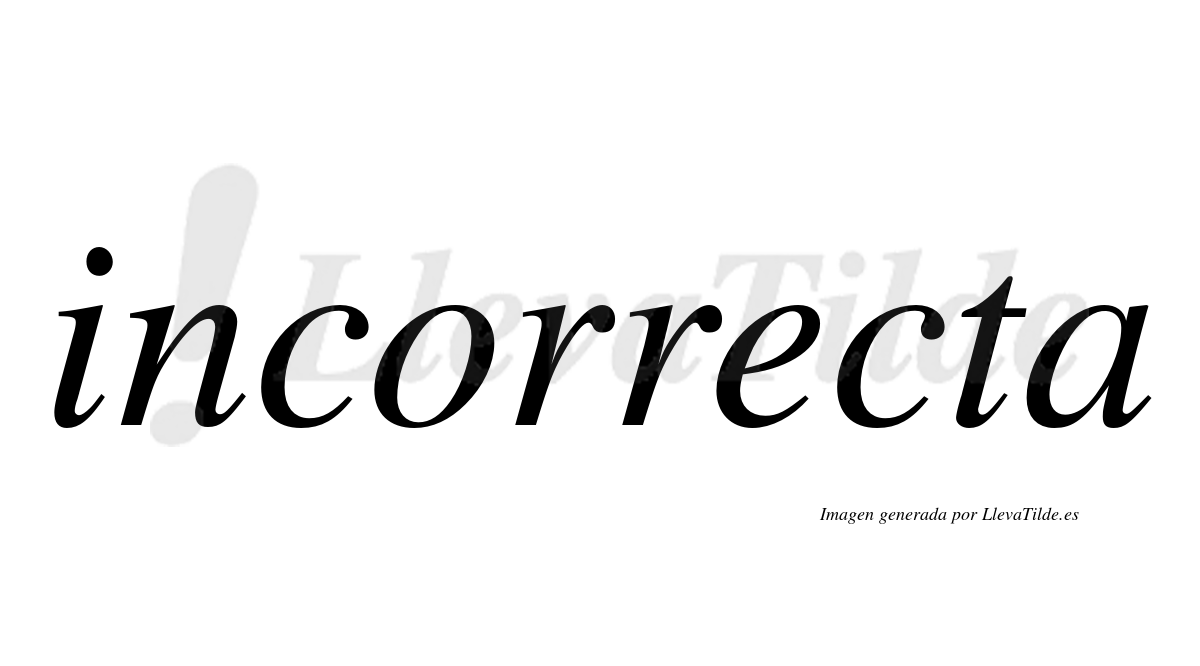 ¿Lleva tilde incorrecta? | LlevaTilde.es