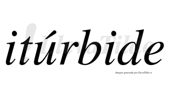 Itúrbide  lleva tilde con vocal tónica en la «u»