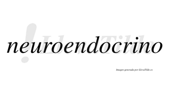 Neuroendocrino  no lleva tilde con vocal tónica en la «i»