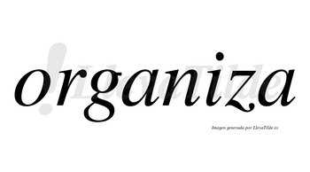 Organiza  no lleva tilde con vocal tónica en la «i»