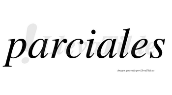 Parciales  no lleva tilde con vocal tónica en la segunda «a»