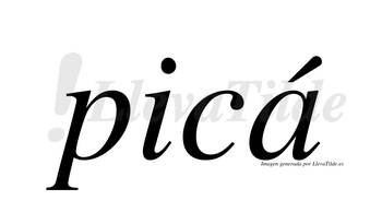 Picá  lleva tilde con vocal tónica en la «a»