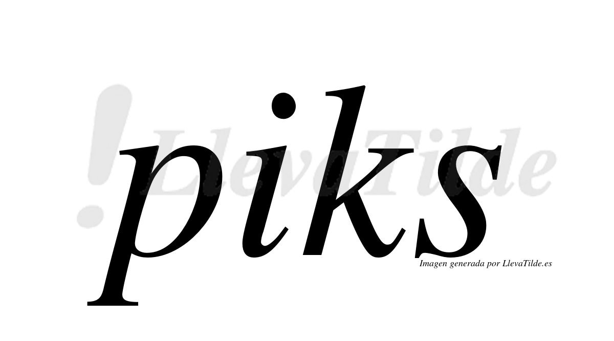 Piks Definition ¿Lleva tilde piks? | LlevaTilde.es