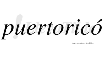 Puertoricó  lleva tilde con vocal tónica en la segunda «o»