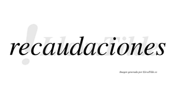 Recaudaciones no lleva tilde con vocal tónica en la «o»