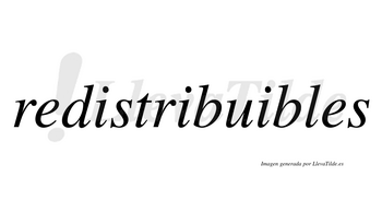 Redistribuibles  no lleva tilde con vocal tónica en la tercera «i»