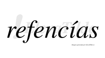 Refencías  lleva tilde con vocal tónica en la «i»