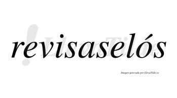 Revisaselós lleva tilde con vocal tónica en la «o»