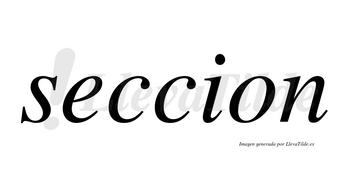 Seccion no lleva tilde con vocal tónica en la «e»