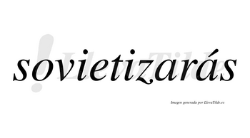 Sovietizarás  lleva tilde con vocal tónica en la segunda «a»