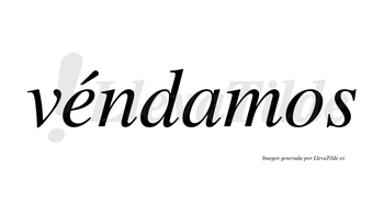 Véndamos  lleva tilde con vocal tónica en la «e»