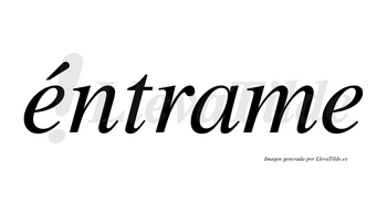 Éntrame  lleva tilde con vocal tónica en la primera «e»