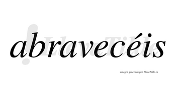 Abravecéis  lleva tilde con vocal tónica en la segunda «e»