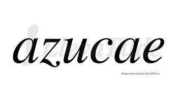 Azucae  no lleva tilde con vocal tónica en la segunda «a»