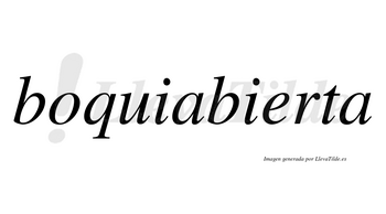 Boquiabierta  no lleva tilde con vocal tónica en la «e»