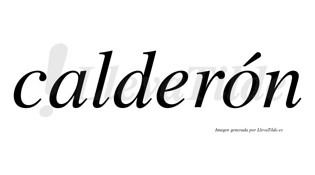 Calderón  lleva tilde con vocal tónica en la "o"