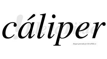 Cáliper lleva tilde con vocal tónica en la «a»