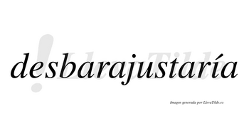 Desbarajustaría  lleva tilde con vocal tónica en la «i»